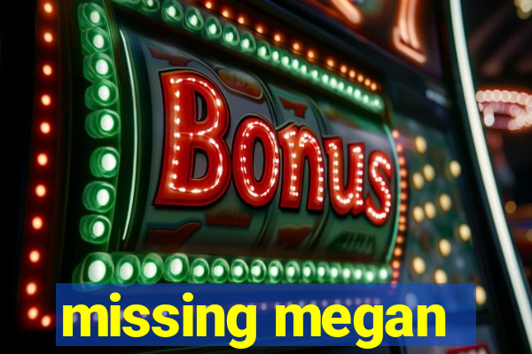 missing megan